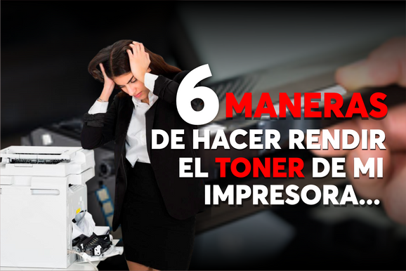 6 maneras de hacer rendir el tóner de mi impresora